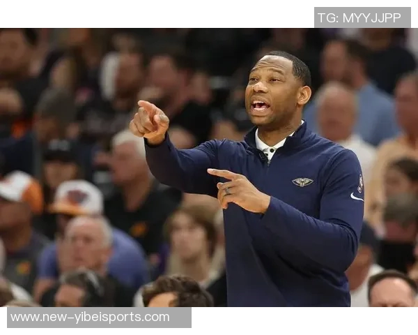 凯文奥利成为鹈鹕新主帅候选人引发广泛关注与讨论